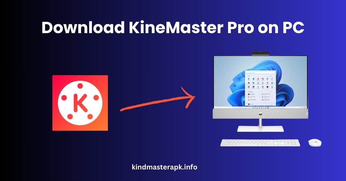 Download KineMaster Pro on PC (Desktop) Without Watermark